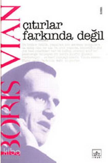  Çıtırlar Farkında Değil | Boris Vian | Hakan Tansel | İthaki Yayınları | 9789758725427 | 