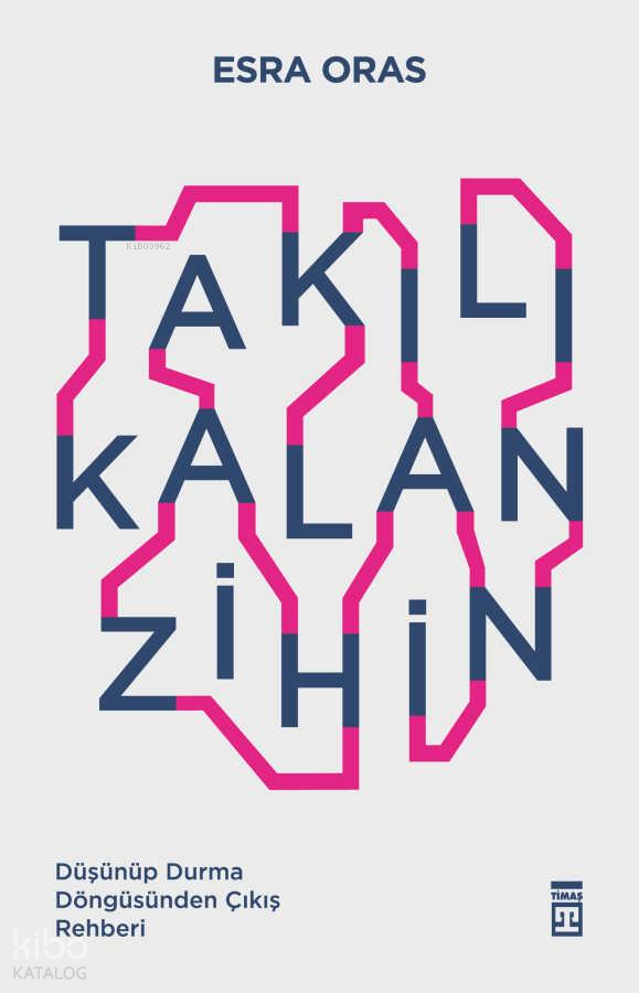 Takılı Kalan Zihin;Düşünüp Durma Döngüsünden Çıkış  Rehberi