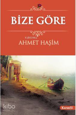  Bize Göre | Ahmet Haşim | Karanfil Yayınları | 9789756195161 | 