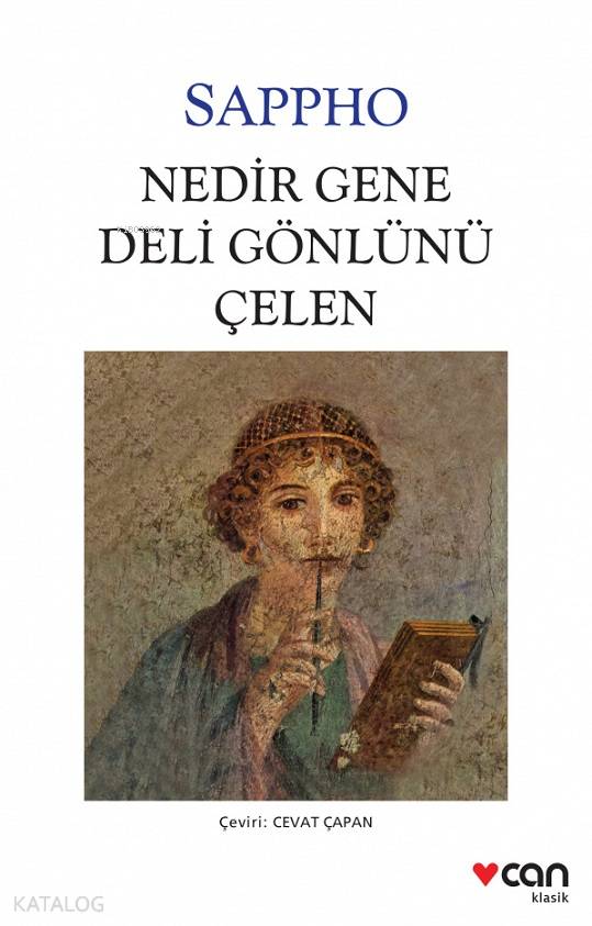  Nedir Gene Deli Gönlünü Çelen | Sappho Alkaios | Cevat Çapan | Can Yayınları | 9789750709173 | 
