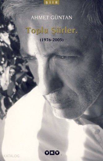  Toplu Şiirler (1976 2005) | Toplu Şiirler (1976 2005) | Ahmet Güntan | Yapı Kredi Yayınları ( YKY ) | 9789750813931 