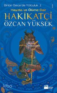  Binbir Gecede Yolculuk 1| Hayata ve Ölüme Dair Hakikatçi | Binbir Gecede Yolculuk 1| Hayata ve Ölüme Dair Hakikatçi | Özcan Yüksek | Doğan Kitap | 9789759919153 