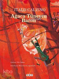  Ağaca Tüneyen Baron | Ağaca Tüneyen Baron | Italo Calvino | Filiz Özdem | Resimleyen Maria Enrica Agostinelli | Yapı Kredi Yayınları ( YKY ) | 9789750815614 