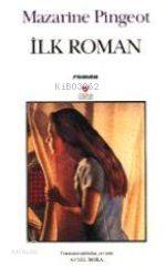  İlk Roman | Mazarine Pingeot | Aysel Bora | Can Yayınları | 9789750700095 | 