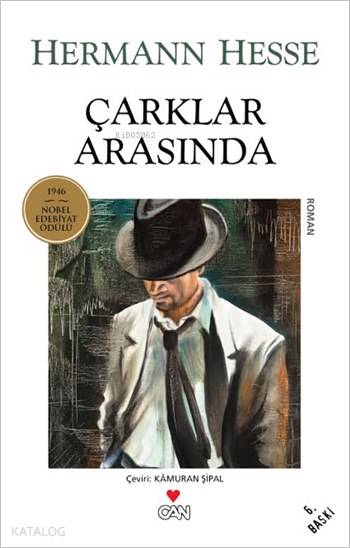  Çarklar Arasında | Hermann Hesse | Kamuran Şipal | Yeşim Tükel Kılıç | Can Yayınları | 9789750701863 | 