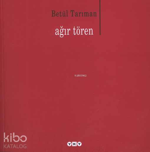 Ağır Tören | Ağır Tören | Betül Tarıman | Yapı Kredi Yayınları ( YKY ) | 9789750816321 