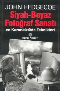  Siyah Beyaz Fotoğraf Sanatı | John Hedgecoe | Ercan Tuzcular | Remzi Kitabevi | 9789751406484 | 