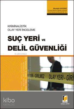  Kriminalistik Olay Yeri İnceleme Suç Yeri ve Delil Güvenliği | Kriminalistik Olay Yeri İnceleme Suç Yeri ve Delil Güvenliği | Mustafa Kaygısız | Adalet Yayınevi | 9786055633455 