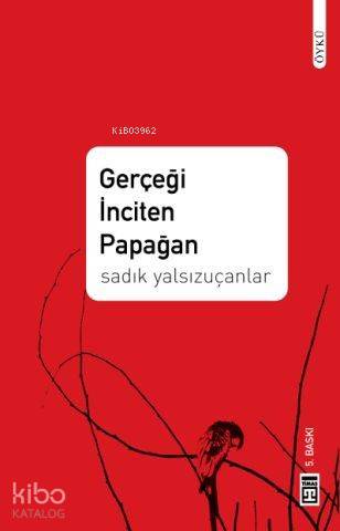  Gerçeği İnciten Papağan | Sadık Yalsızuçanlar | Neval Akbıyık | Timaş Yayınları | 9786051142388 