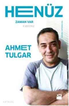  Henüz | Ahmet Tulgar | Doğan Kitap | 9786050912418 | 
