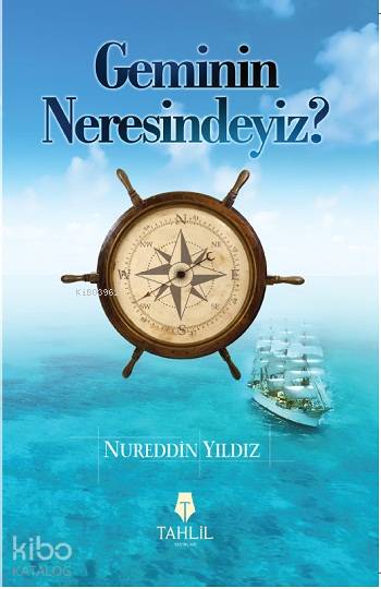  Geminin Neresindeyiz İslami Hayat | Geminin Neresindeyiz İslami Hayat | Nureddin Yıldız | Samet Öztürk | Tahlil Yayınları | 9786056185243 