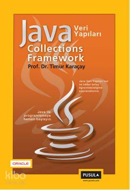  Java Collections Framework Java Veri Yapıları | Java Collections Framework Java Veri Yapıları | Timur Karaçay | Barış Yücel Turan | Pusula Yayıncılık | 9789944711654 