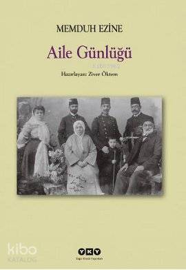  Aile Günlüğü | Aile Günlüğü | Memduh Ezine | Hazırlayan Ziver Öktem | Yapı Kredi Yayınları ( YKY ) | 9789750821196 