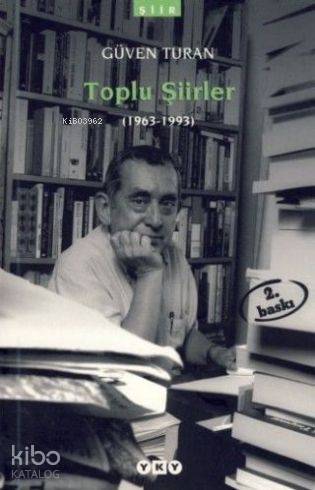  Toplu Şiirler (1963 1993) | Toplu Şiirler (1963 1993) | Güven Turan | Yapı Kredi Yayınları ( YKY ) | 9789753631631 