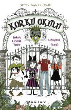  Korku Okulu | Gitty Daneshvari | Nihal Tokat Kuşhan | Didem Bayındır Yenici | Epsilon Yayınevi | 9789944824828 | 