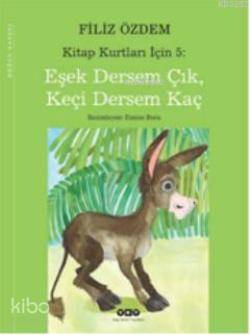  Kitap Kurtları İçin 5 Eşek Dersem Çık Keçi Dersem Çıkma | Kitap Kurtları İçin 5 Eşek Dersem Çık Keçi Dersem Çıkma | Filiz Özdem | Yapı Kredi Yayınları ( YKY ) | 9789750822186 