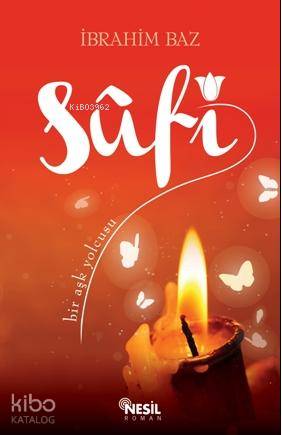  Sufi Bir Aşk Yolcusu | Sufi Bir Aşk Yolcusu | İbrahim Baz | Nesil Yayınları | 9786051311739 