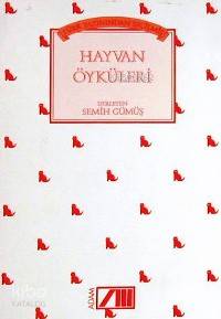 Türk Yazınından Seçilmiş Hayvan Öyküleri | Semih Gümüş | Adam Yayınları | 9789754182163 | 