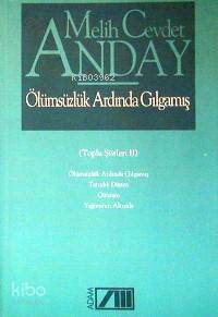  Ölümsüzlük Ardında Gılgamış | Melih Cevdet Anday | Adam Yayınları | 9789754184044 | 