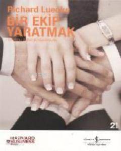  Bir Ekip Yaratmak | Bir Ekip Yaratmak | Richard Luecke | Türkiye İş Bankası Kültür Yayınları | 9789944883696 