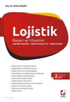  Lojistik İlkeleri ve Yönetimi Lojistiğin Temelleri Lojistik Karması (7L) Lojistik Araçları | Lojistik İlkeleri ve Yönetimi Lojistiğin Temelleri Lojistik Karması (7L) Lojistik Araçları | Orhan Küçük | Seçkin Yayıncılık | 9789750220784 