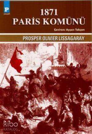  1871 Paris Komünü | 1871 Paris Komünü | Prosper Olivier Lissagaray | Ayşen Tekşen | Payel Yayınevi | 9789753881708 