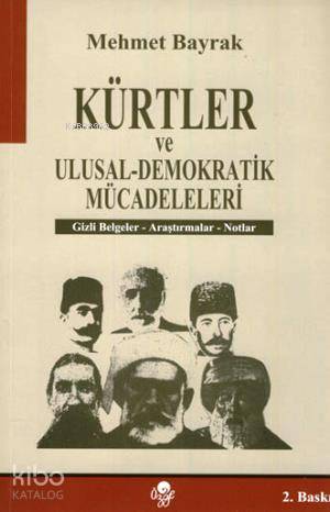  Kürtler ve Ulusal Demokratik Mücadeleleri Gizli Belgeler Araştırmalar Notlar | Mehmet Bayrak (Türkolog Kürdolog) | Öz Ge Yayınevi | 9789757861010 | 