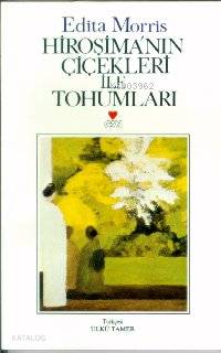 Hiroşimanın Çicekleri İle Tohumları | Edita Morris | Ülkü Tamer | Can Yayınları | 9789755101224 | 
