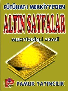  Fütühatı Mekkiyyeden Altın Sayfalar (Tasavvuf 005) | Muhyiddin İbn Arabi | Naim Erdoğan | Pamuk Yayıncılık | 9789752940840 | 