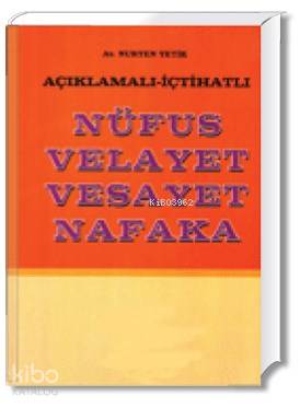  Açıklamalı İçtihatlı Nüfus Velayet Vesayet Nafaka | Açıklamalı İçtihatlı Nüfus Velayet Vesayet Nafaka | Nurten Yetik | Bilge Yayınevi Hukuk Yayınları | 9789756068311 