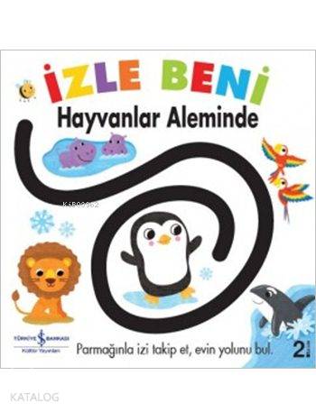  İzle Beni Hayvanlar Aleminde | İzle Beni Hayvanlar Aleminde | Kolektif | Ali Berktay | Fhiona Galloway | Türkiye İş Bankası Kültür Yayınları | 9786053321552 