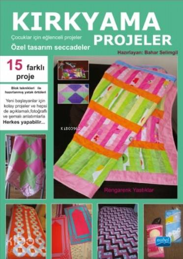  Kırkyama Projeler Çocuklar İçin Eğlenceli Projeler Özel Tasarım Seccadeler | Bahar Selimgil | Nevzat Argun | Gönül Ekici | Alper Tok | Nobel Akademik Yayıncılık | 9786051339955 | 