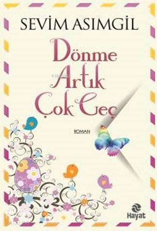  Dönme Artık Çok Geç | Sevim Asımgil | Fatoş Tufan | Hayat Yayınları | 9786051511078 | 