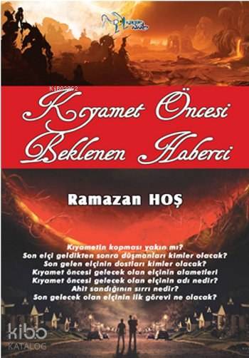  Kıyamet Öncesi Beklenen Haberci | Kıyamet Öncesi Beklenen Haberci | Ramazan Hoş | Kültür Ajans Yayınevi | 9786053250470 