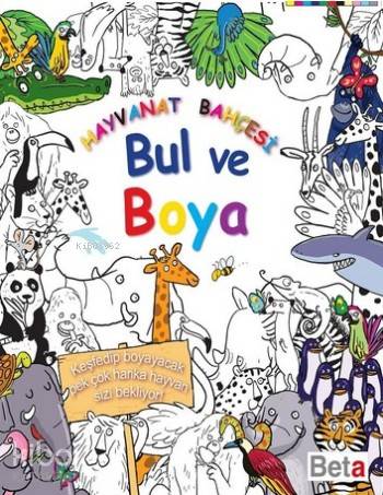  Hayvanat Bahçesi Bul ve Boya | Kolektif | Derya Dinç | Beta Kids | 9786053332381 
