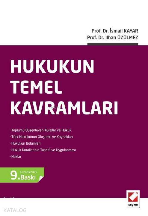  Hukukun Temel Kavramları | Hukukun Temel Kavramları | İsmail Kayar | İlhan Üzülmez | İsmail Kayarİlhan Üzülmez | Seçkin Yayıncılık | 9789750234781 