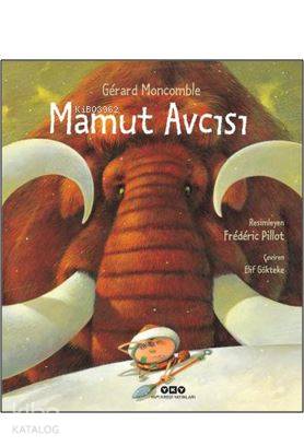  Mamut Avcısı | Elif Gökteke | Hazel Bilgen | Gérard Moncomble | Yapı Kredi Yayınları ( YKY ) | 9789750835872 | 