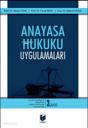  Anayasa Hukuku Uygulamaları | Anayasa Hukuku Uygulamaları | Bülent Yavuz | Faruk Bilir | Hasan Tunç | Bülent YavuzFaruk BilirHasan Tunç | Adalet Yayınevi | 9786051467948 