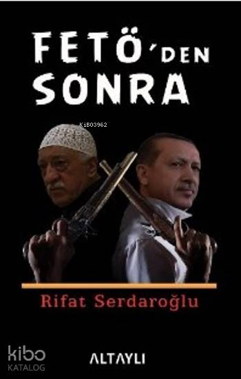  Fetöden Sonra | Fetöden Sonra | Rifat Serdaroğlu | Altaylı Yayınları | 9786056623493 