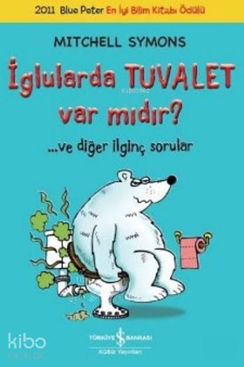  İglularda Tuvalet Var mıdır | İglularda Tuvalet Var mıdır | Mitchell Symons | Türkiye İş Bankası Kültür Yayınları | 9786053328117 