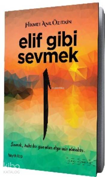  Elif Gibi Sevmek Sevmek Belki Bir Gün Okur Diye Şair Olmaktır | Hikmet Anıl Öztekin | Hayy Kitap | 9786059841900 | 