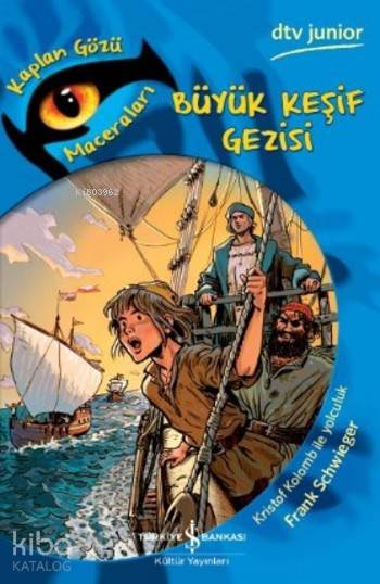  Büyük Keşif Gezisi Kaplan Gözü Maceraları | Nevin Avan Özdemir | Doro Göbel | Frank Schwieger | Türkiye İş Bankası Kültür Yayınları | 9786053329244 | 
