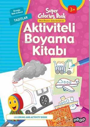  Aktiviteli Boyama Kitapları Taşıtlar | Kolektif | Pogo Çocuk | 9786052355343 | 