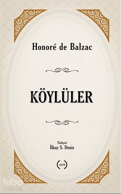  Köylüler | Honore De Balzac | İlkay S Deniz | Islık Yayınları | 9786059018319 | 