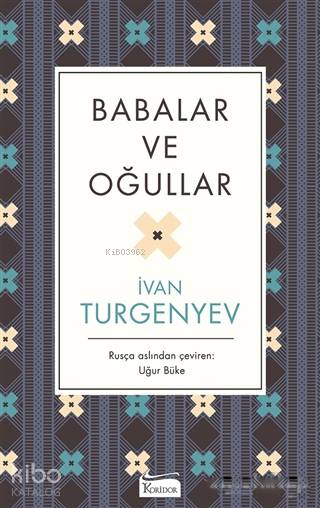  Babalar ve Oğullar ( Bez Ciltli ) | İvan Sergeyeviç Turgenyev | Uğur Büke | Koridor Yayıncılık | 9786059702485 | 
