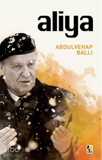  Aliya | Aliya | Abdulvehap Ballı | Ömer Faruk Yıldız | Hasan Güler | Çıra Yayınları | 9786052152966 