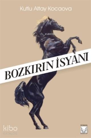  Bozkırın İsyanı | Bozkırın İsyanı | Kutlu Altay Kocaova | Haydar Barış Aybakır | Uygar Özdemir | Karakum Yayınevi | 9786052290200 