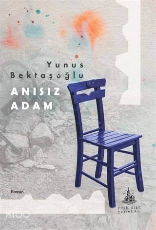  Anısız Adam | Yunus Bektaşoğlu | Yitik Ülke Yayınları | 9786052027257 | 