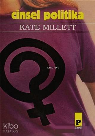  Cinsel Politika | Kate Millett | Seçkin Selvi | Filiz Koçer | Payel Yayınevi | 9789753881661 | 