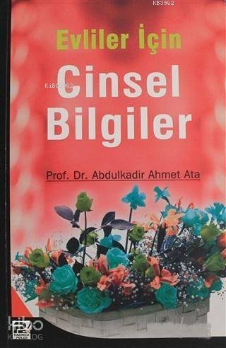  Evliler İçin Cinsel Bilgiler | Evliler İçin Cinsel Bilgiler | Abdülkadir Ahmet Ata | Karınca & Polen Yayınları | 9786055546502 
